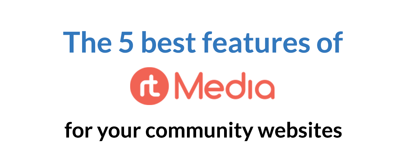 The 5 best rtMedia features for BuddyPress community websites